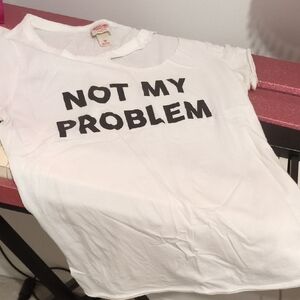 White T-Shirt with 'Not My Problem' Text